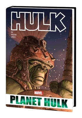 Hulk: Planet Hulk Omnibus [New Printing] by Pak, Greg