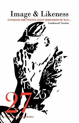 Image and Likeness: Unveiling the Twenty-Seven Dimensions of Man... Condensed Version Paperback WestBow Press