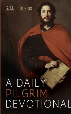 A Daily Pilgrim Devotional by Brosius, G. M. T.