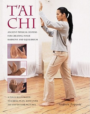 Tai Chi: Ancient Physical Systems for Creating Inner Harmony and Equilibrium by Popovic, Andrew