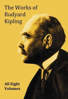 The Works of Rudyard Kipling - 8 Volumes from the Complete Works in One Edition Paperback Benediction Classics