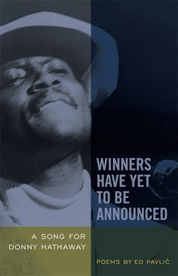 Winners Have Yet to Be Announced: A Song for Donny Hathaway Paperback University of Georgia Press