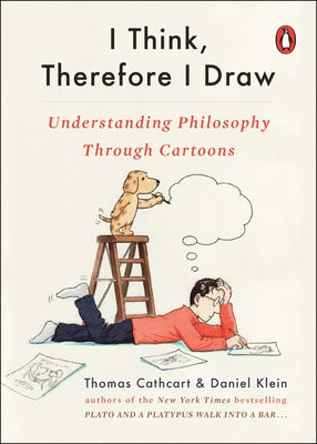 I Think, Therefore I Draw: Understanding Philosophy Through Cartoons Paperback Penguin Books