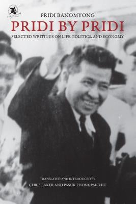Pridi by Pridi: Selected Writing on Life, Politics, and Economy Paperback Silkworm Books