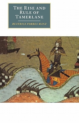 The Rise and Rule of Tamerlane Paperback Cambridge University Press