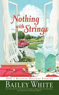 Nothing with Strings: Npr's Beloved Holiday Stories Paperback Scribner Book Company