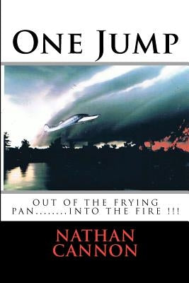One Jump: out of the frying pan... into the fire Paperback Createspace Independent Publishing Platform