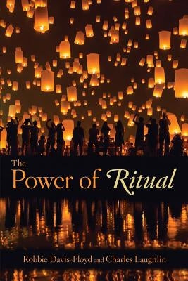 The Power of Ritual by Davis-Floyd, Robbie
