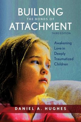 Building the Bonds of Attachment: Awakening Love in Deeply Traumatized Children Paperback Rowman & Littlefield Publishers