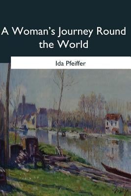A Woman's Journey Round the World Paperback Createspace Independent Publishing Platform