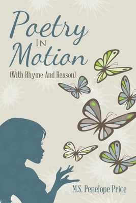 Poetry in Motion: (With Rhyme and Reason) Xlibris Us