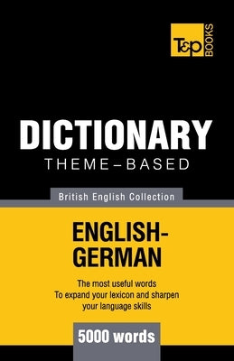 Theme-based dictionary British English-German - 5000 words by Taranov, Andrey