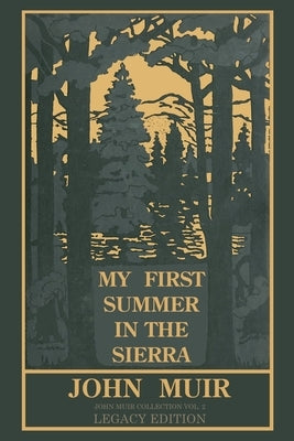 My First Summer In The Sierra (Legacy Edition): Classic Explorations Of The Yosemite And California Mountains by Muir, John