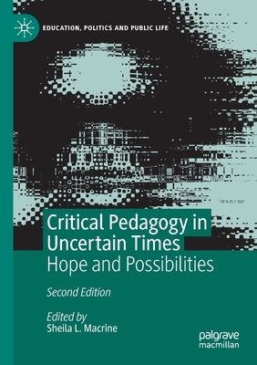 Critical Pedagogy in Uncertain Times: Hope and Possibilities Paperback Palgrave MacMillan