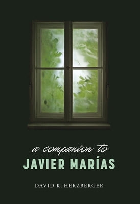 A Companion to Javier Marías by Herzberger, David K.