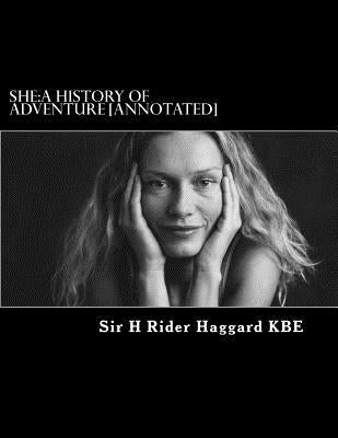 She: A History of Adventure [Annotated] Paperback Createspace Independent Publishing Platform