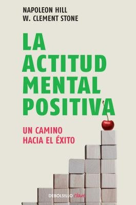 La Actitud Mental Positiva / Success Through a Positive Mental Attitude by Hill, Napoleon