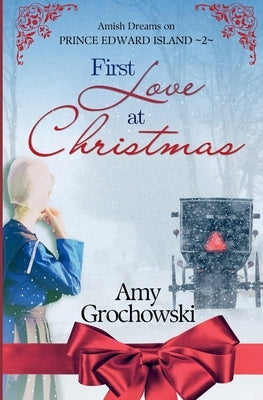 First Love at Christmas: Amish Dreams on Prince Edward Island, Book 2 Paperback Amicus Deo Press