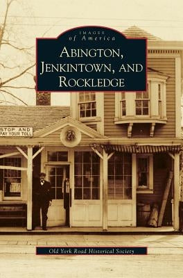 Abington, Jenkintown, and Rockledge by Old York Road Historical Society