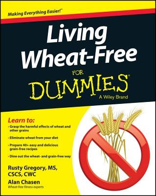 Living Wheat-Free for Dummies by Gregory, Rusty