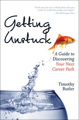 Getting Unstuck: A Guide to Discovering Your Next Career Path by Butler, Timothy