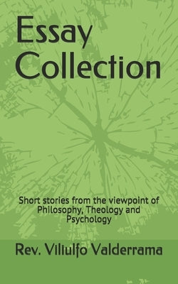 Essay Collection: Short stories from the viewpoint of Philosophy, Theology and Psychology Paperback Independently Published