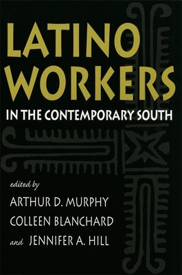 Latino Workers in the Contemporary South Paperback University of Georgia Press
