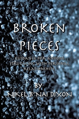 Broken Pieces by Dixon, Nikel B'Nai