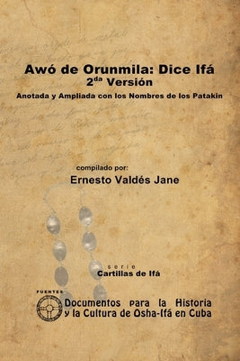 Awó de Orunmila: Dice Ifá. 2da Versión. Anotada y Ampliada con los Nombres de los Patakin by Valdés Jane, Ernesto