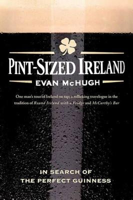 Pint-Sized Ireland: In Search of the Perfect Guinness Paperback St. Martin's Griffin