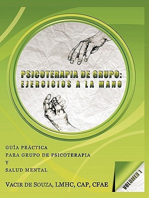 Psicoterapia de grupo: ejercicios a la mano-Volumen 1 by de Souza Lmhc Cap Cfae, Vacir