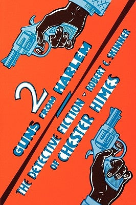 Two Guns From Harlem: The Detective Fiction of Chester Himes Paperback University of Wisconsin Press