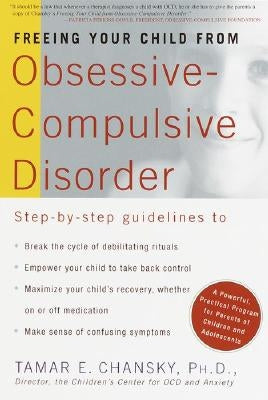 Freeing Your Child from Obsessive-Compulsive Disorder: A Powerful, Practical Program for Parents of Children and Adolescents by Chansky, Tamar