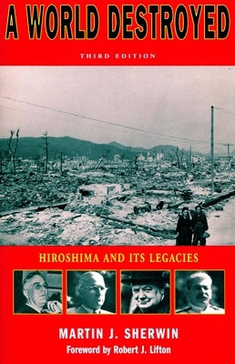 A World Destroyed: Hiroshima and Its Legacies Paperback Stanford University Press