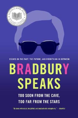 Bradbury Speaks: Too Soon from the Cave, Too Far from the Stars Paperback William Morrow & Company