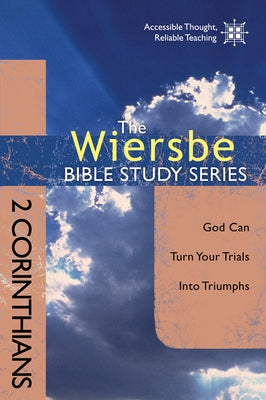 2 Corinthians: God Can Turn Your Trials Into Triumphs by Wiersbe, Warren W.