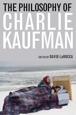The Philosophy of Charlie Kaufman Paperback University Press of Kentucky