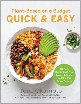 Plant-Based on a Budget Quick & Easy: 100 Fast, Healthy, Meal-Prep, Freezer-Friendly, and One-Pot Vegan Recipes Paperback Benbella Books