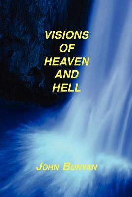 Visions of Heaven and Hell by Bunyan, John