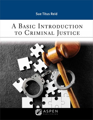 Basic Introduction to Criminal Justice by Reid, Sue Titus