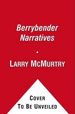 The Berrybender Narratives by McMurtry, Larry