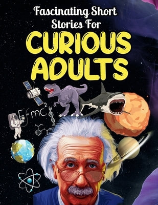 Fascinating Short Stories For Curious Adults: Thrilling Collection of Unbelievable, Funny, and True Tales from Around the World by Drew, Jason