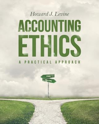 Accounting Ethics: A Practical Approach Paperback Howard J. Levine