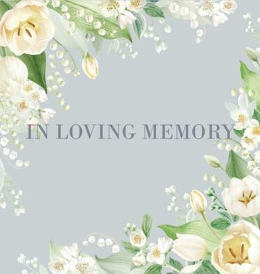 Condolence book for funeral (Hardcover): Memory book, comments book, condolence book for funeral, remembrance, celebration of life, in loving memory f by Bell, Lulu and