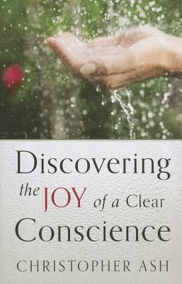 Discovering the Joy of a Clear Conscience Paperback P & R Publishing