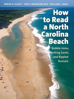 How to Read a North Carolina Beach: Bubble Holes, Barking Sands, and Rippled Runnels Paperback University of North Carolina Press