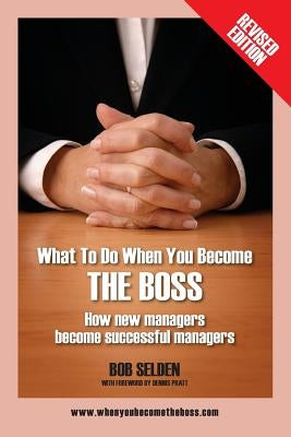 What to Do When You Become the Boss: How New Managers Become Successful Managers Paperback Outskirts Press