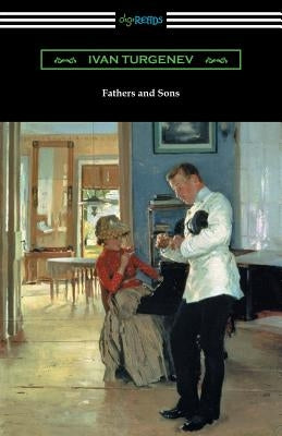 Fathers and Sons (Translated by Constance Garnett with a Foreword by Avrahm Yarmolinsky) by Turgenev, Ivan