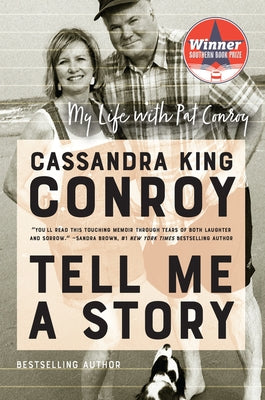 Tell Me a Story: My Life with Pat Conroy by Conroy, Cassandra King