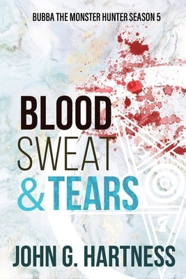 Blood, Sweat, & Tears by Hartness, John G.